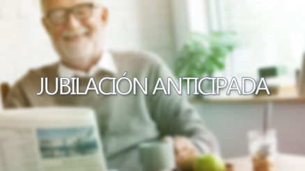 Seguridad social: Jubilación Anticipada